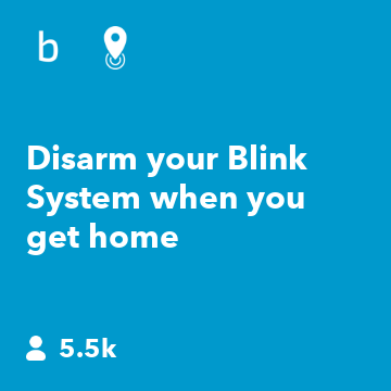 Disarm your Blink System when you get home
