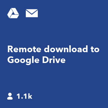Remote download to Google Drive