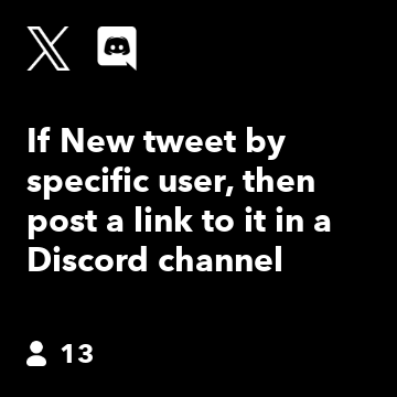 If New tweet by specific user, then post a link to it in a Discord channel