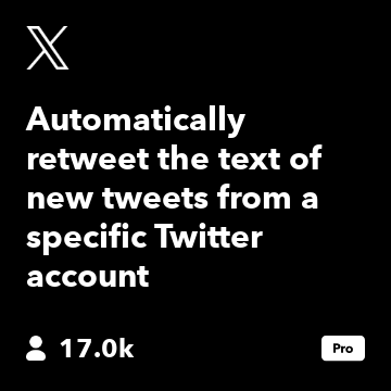 Automatically retweet the text of new tweets from a specific Twitter account
