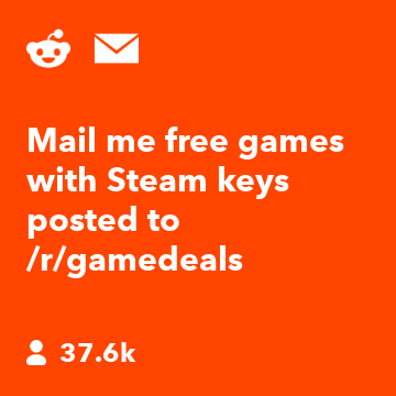 Mail me free games with Steam keys posted to /r/gamedeals