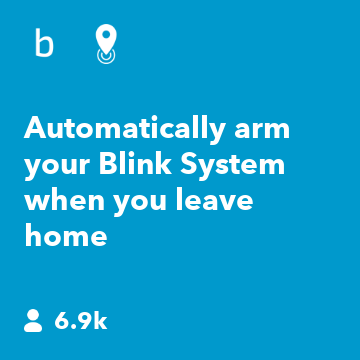 Automatically arm your Blink System when you leave home