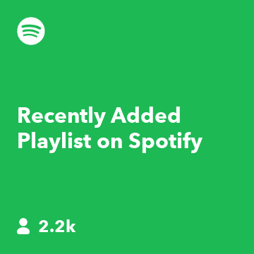 Recently Added Playlist on Spotify