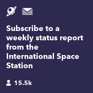 Subscribe to a weekly status report from the International Space Station