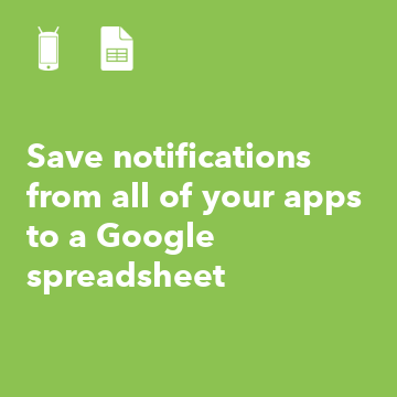 Save notifications from all of your apps to a Google spreadsheet