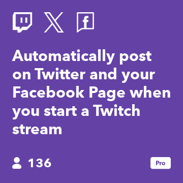 Automatically post on Twitter and your Facebook Page when you start a Twitch stream