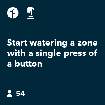 Start watering a zone with a single press of a button