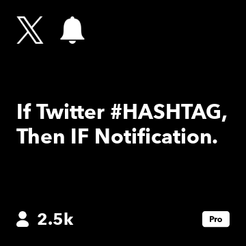 If Twitter #HASHTAG, Then IF Notification.