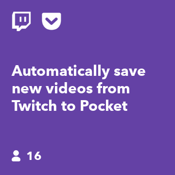 Automatically save new videos from Twitch to Pocket